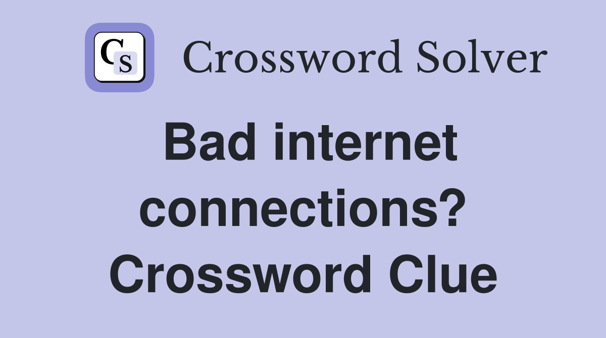 Bad connections? Crossword Clue Answers Crossword Solver